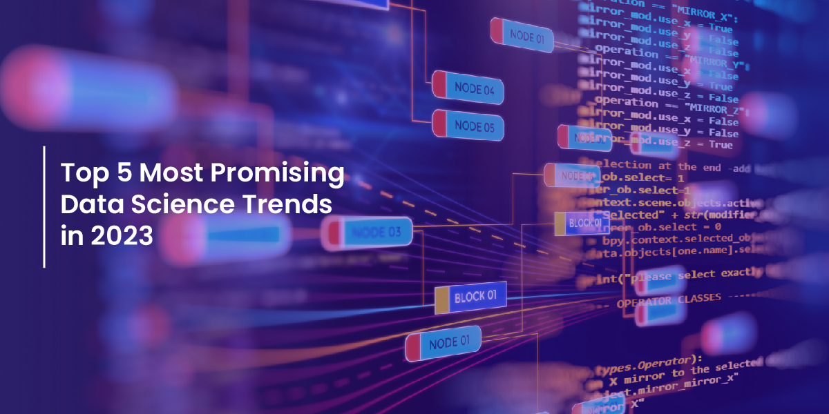 Top 5 Most Promising Data Science Trends in 2023