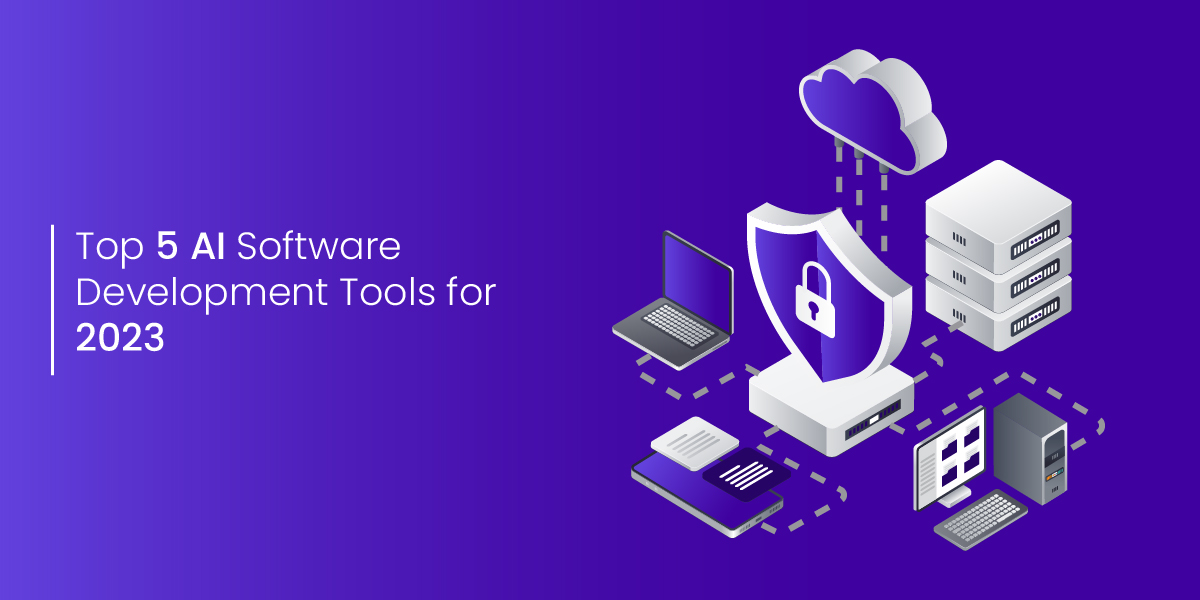 Top 5 AI Software Development Tools for 2023