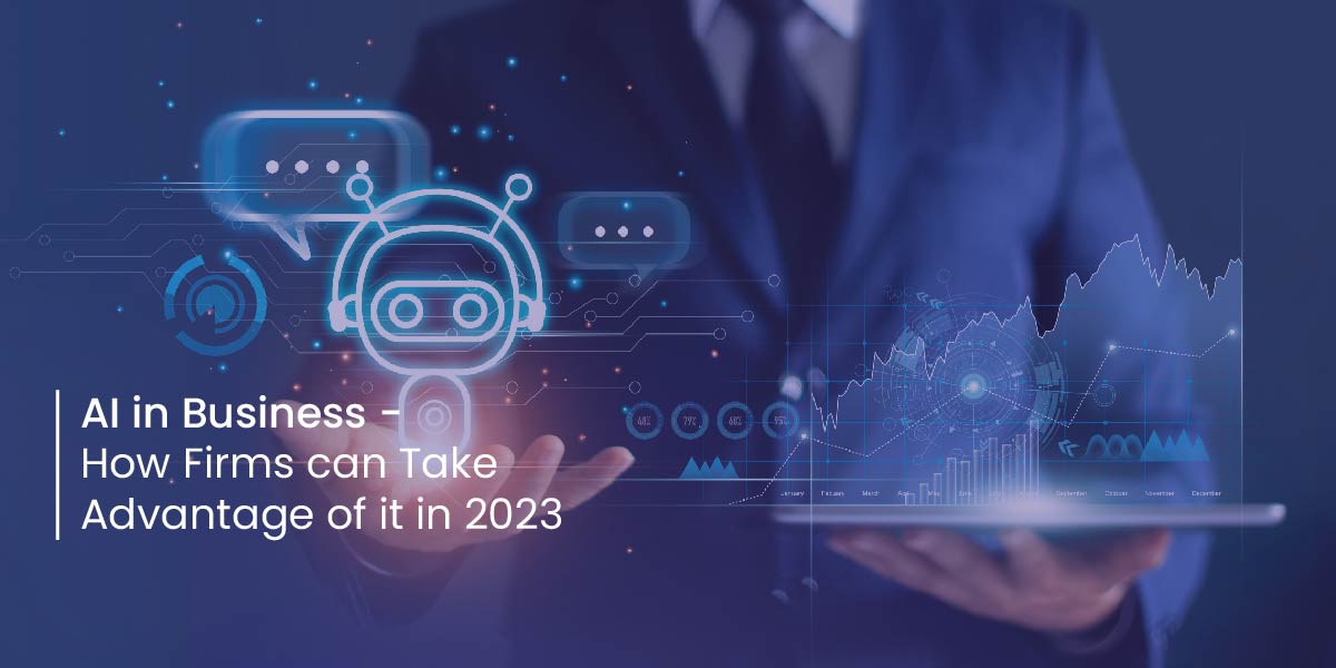 Ai in Business How Firms can Take Advantage of it 2023