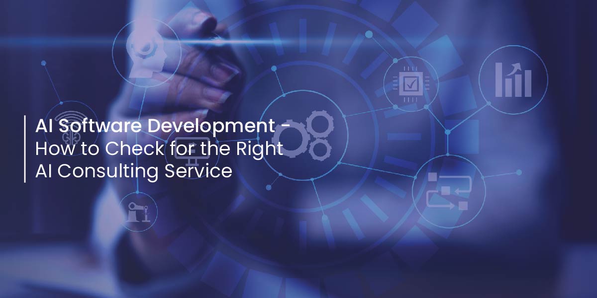 Ai Software development How to Check for the Right AI Consulting Services